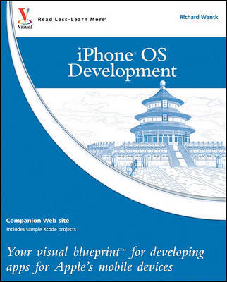 iPhone OS Development: Your Visual Blueprint for Developing Apps for Apple's Mobile Devices on Paperback by Richard Wentk