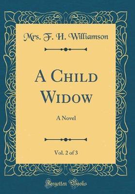 A Child Widow, Vol. 2 of 3 by Mrs F H Williamson image