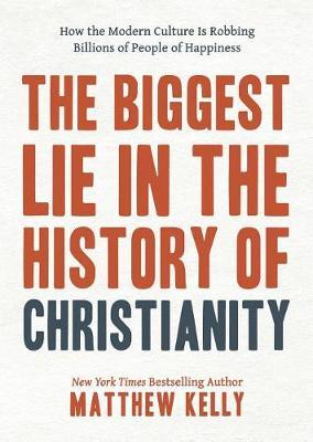 The Biggest Lie in the History of Christianity by Matthew Kelly image