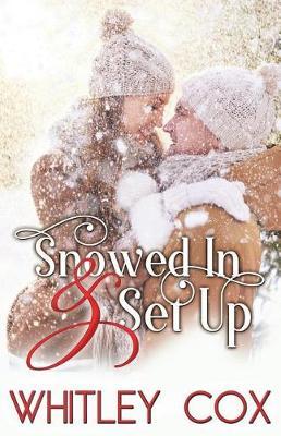 Snowed in & Set Up by Whitney Cox