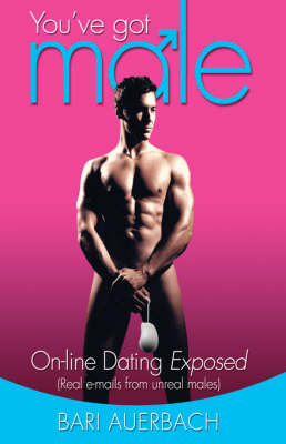 You've Got Male: On-Line Dating Exposed (Real E-Mails from Unreal Males) by Bari, Auerbach image