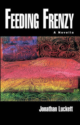 Feeding Frenzy on Paperback by Jonathan Luckett