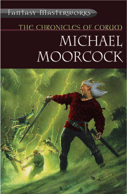 The Chronicles of Corum (Fantasy Masterworks #30) on Paperback by Michael Moorcock