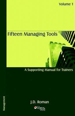 Fifteen Managing Tools - A Supporting Manual for Trainers - Volume 1 by JD Roman image