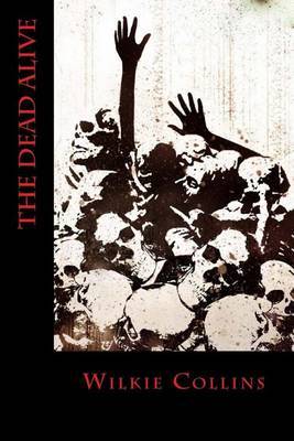 The Dead Alive on Paperback by Au Wilkie Collins