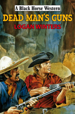 Dead Man's Guns on Hardback by Logan Winters