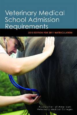 Veterinary Medical School Admission Requirements: 2010 Edition for 2011 Matriculation by American Association of Veterinary Medical Colleges image