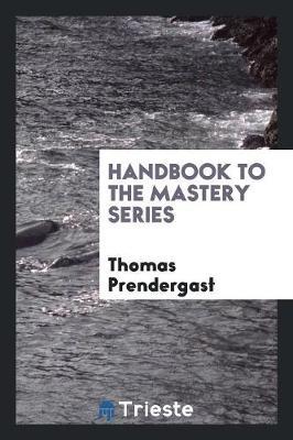 Handbook to the Mastery Series by Thomas Prendergast image