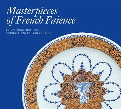 Masterpieces of French Faience: Selections from the Sidney R. Knafel Collection by Charlotte Vignon image
