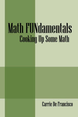 Math Fundamentals: Cooking Up Some Math / Using Science to Teach Math by Carrie De Francisco image