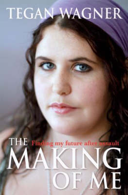 The Making of Me: Finding My Future After Assault by Tegan Wagner image