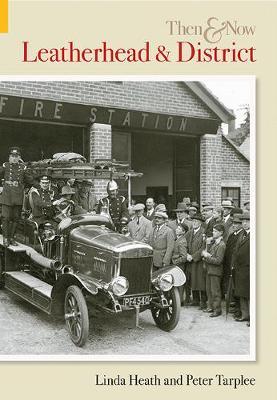 Leatherhead & District Then & Now by Peter Tarplee image