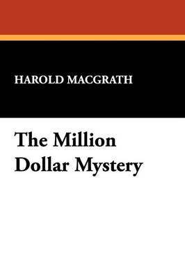 The Million Dollar Mystery by Macgrath Harold Macgrath image