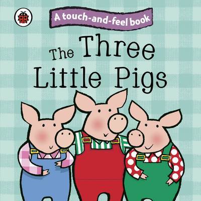 The Three Little Pigs: Ladybird Touch and Feel Fairy Tales image