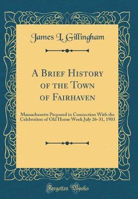 A Brief History of the Town of Fairhaven by James L Gillingham image