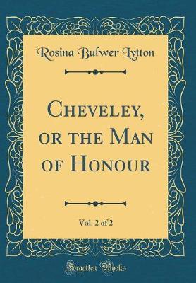 Cheveley, or the Man of Honour, Vol. 2 of 2 (Classic Reprint) by Rosina Bulwer Lytton image