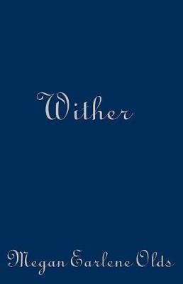 Wither by Megan Earlene Olds image