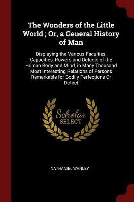 The Wonders of the Little World; Or, a General History of Man by Nathaniel Wanley image