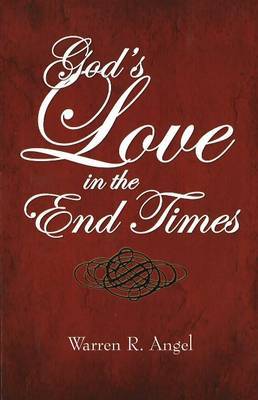 God's Love in the End Times by Warren R. Angel image