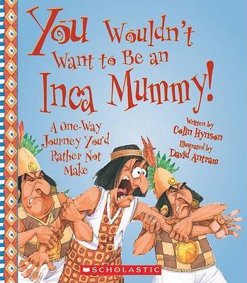 You Wouldn't Want to Be an Inca Mummy! by Colin Hynson image