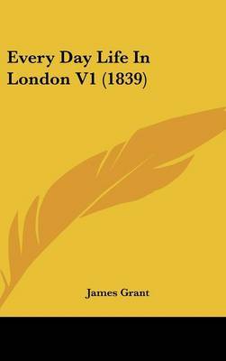 Every Day Life in London V1 (1839) by James Grant image