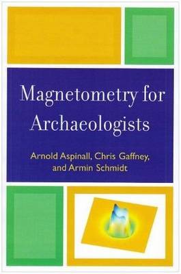 Magnetometry for Archaeologists by Arnold Aspinall image