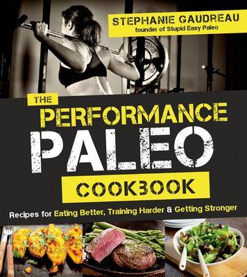 The Performance Paleo Cookbook by Stephanie Gaudreau image