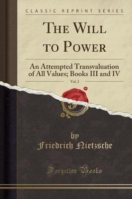 The Will to Power, Vol. 2 by Friedrich Nietzsche image