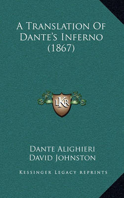 A Translation of Dante's Inferno (1867) on Hardback by Dante Alighieri