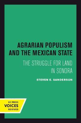 Agrarian Populism and the Mexican State by Steven E. Sanderson image