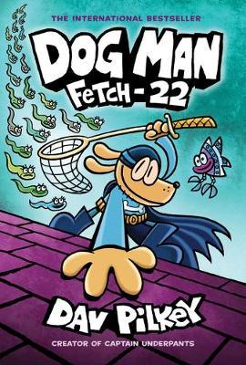 Dog Man 8: Fetch-22 by Dav Pilkey image