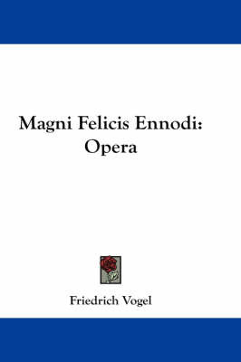 Magni Felicis Ennodi: Opera on Paperback by Friedrich Vogel