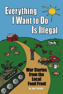 Everything I Want to Do is Illegal by Joel Salatin image