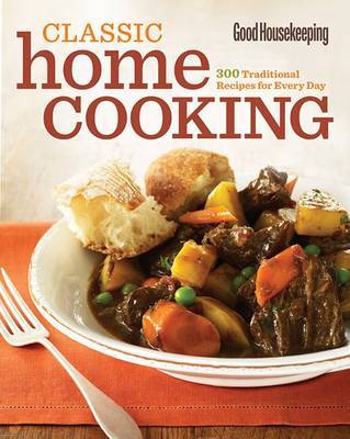 Good Housekeeping Classic Home Cooking: 300 Traditional Recipes for Every Day image