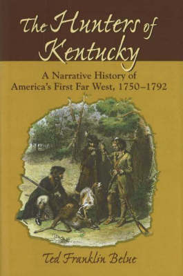 The Hunters of Kentucky by Ted Franklin Belue image