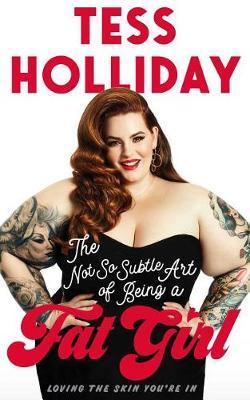 The Not So Subtle Art of Being a Fat Girl by Tess Holliday image