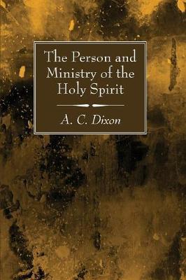 The Person and Ministry of the Holy Spirit by A C Dixon image