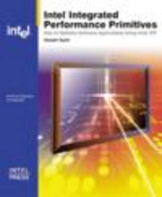 Intel Integrated Performance Primitives: How to Optimize Software Applications Using Intel IPP by Stewart Taylor image