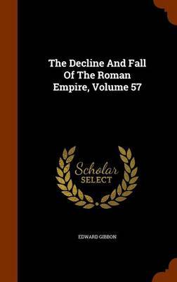 The Decline and Fall of the Roman Empire, Volume 57 by Edward Gibbon image