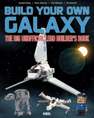 Build Your Own Galaxy: The Big Unofficial Lego Builders Book by Joachim Klang image