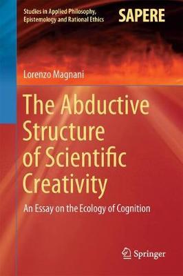 The Abductive Structure of Scientific Creativity by Lorenzo Magnani image