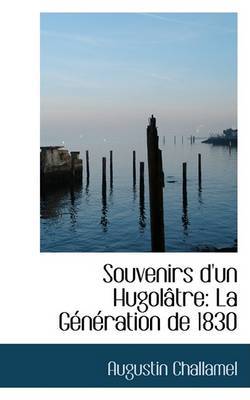 Souvenirs D'un HugolActre: La GAcnAcration De 1830 by Augustin Challamel image