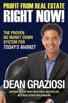 Profit from Real Estate Right Now!: The Proven No Money Down System for Today's Market by Dean Graziosi image