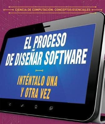 El Proceso de Dise ar Software: Int ntalo Una y Otra Vez (the Software Design Process: Try, Try Again) by Barbara M Linde image