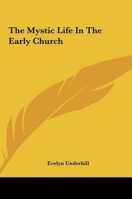 The Mystic Life in the Early Church by Evelyn Underhill image