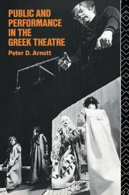 Public and Performance in the Greek Theatre by Peter D Arnott image