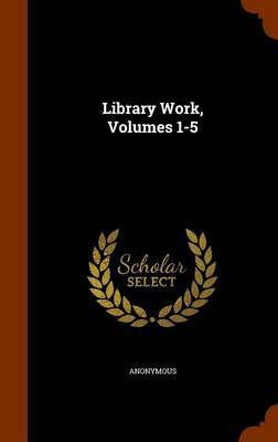 Library Work, Volumes 1-5 image