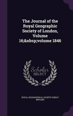 The Journal of the Royal Geographic Society of London, Volume 16; Volume 1846 image