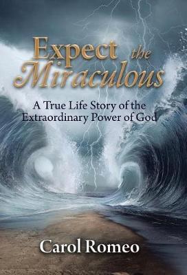 Expect the Miraculous by Carol Romeo image