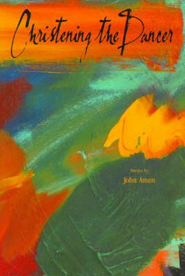 Christening the Dancer by John Amen image